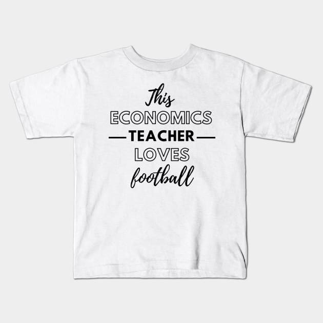 This Economics Teacher Loves Football Kids T-Shirt by Petalprints